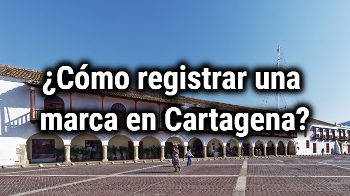 ¿Cómo Registrar una Marca en Cartagena?