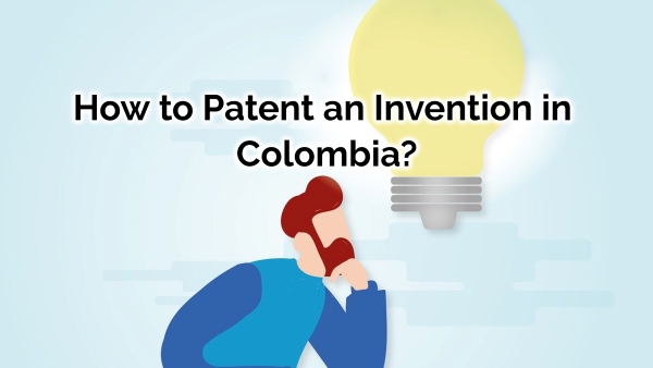 How to Patent an Invention in Colombia?