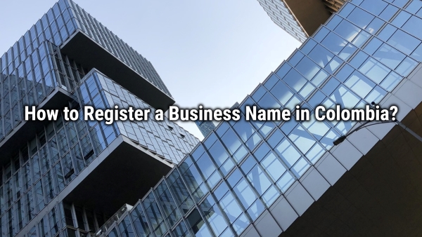 How to Register a Business Name in Colombia?