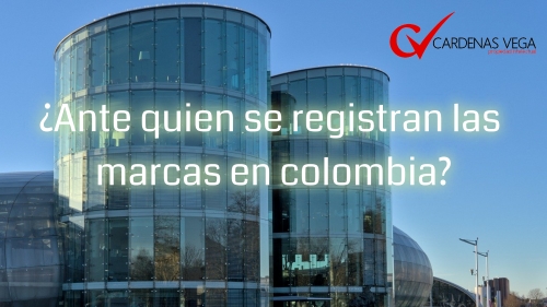 ¿Ante Quien se Registran las Marcas en Colombia?