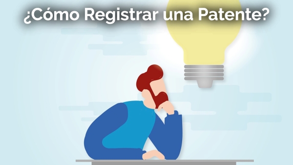 ¿Cómo Registrar una Patente?