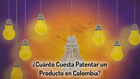 ¿Cuánto Cuesta Patentar un Producto en Colombia?